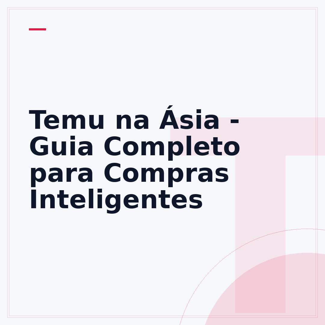 Temu na Ásia - Guia Completo para Compras Inteligentes