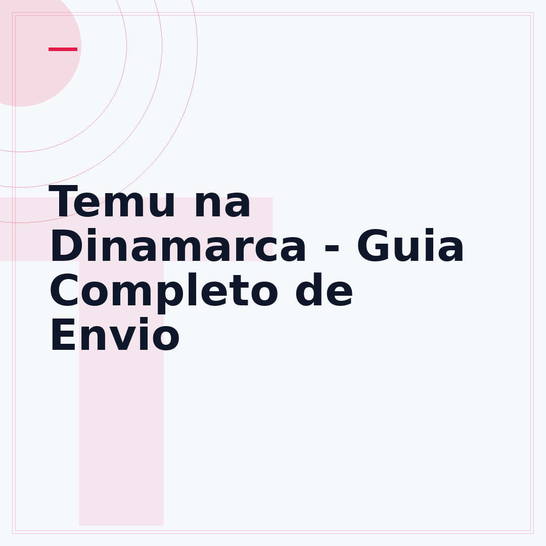Temu na Dinamarca - Guia Completo de Envio