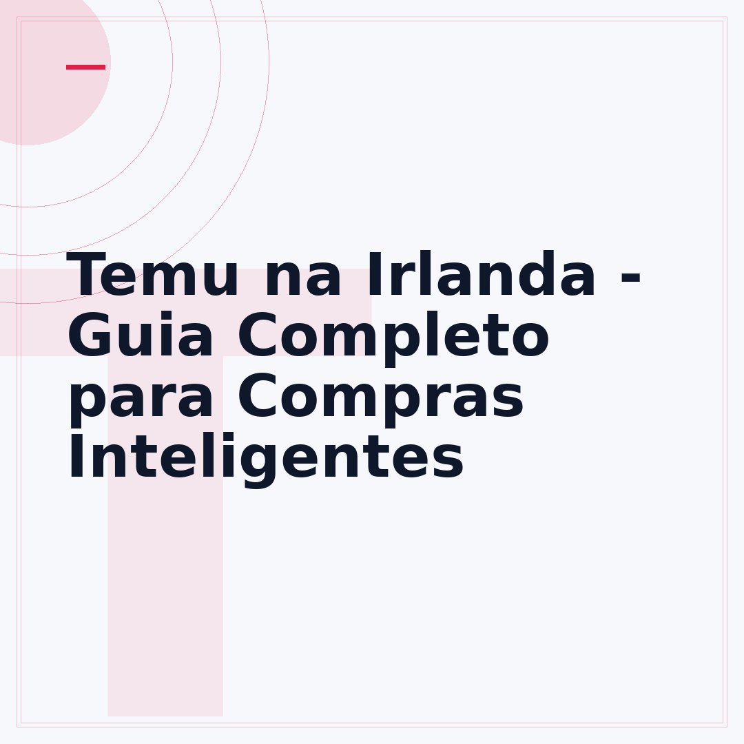 Temu na Irlanda - Guia Completo para Compras Inteligentes