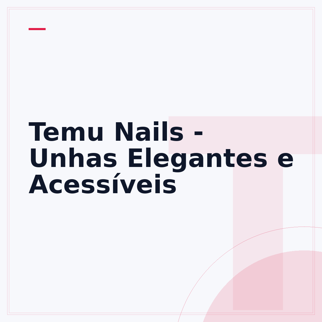 Temu Nails - Unhas Elegantes e Acessíveis
