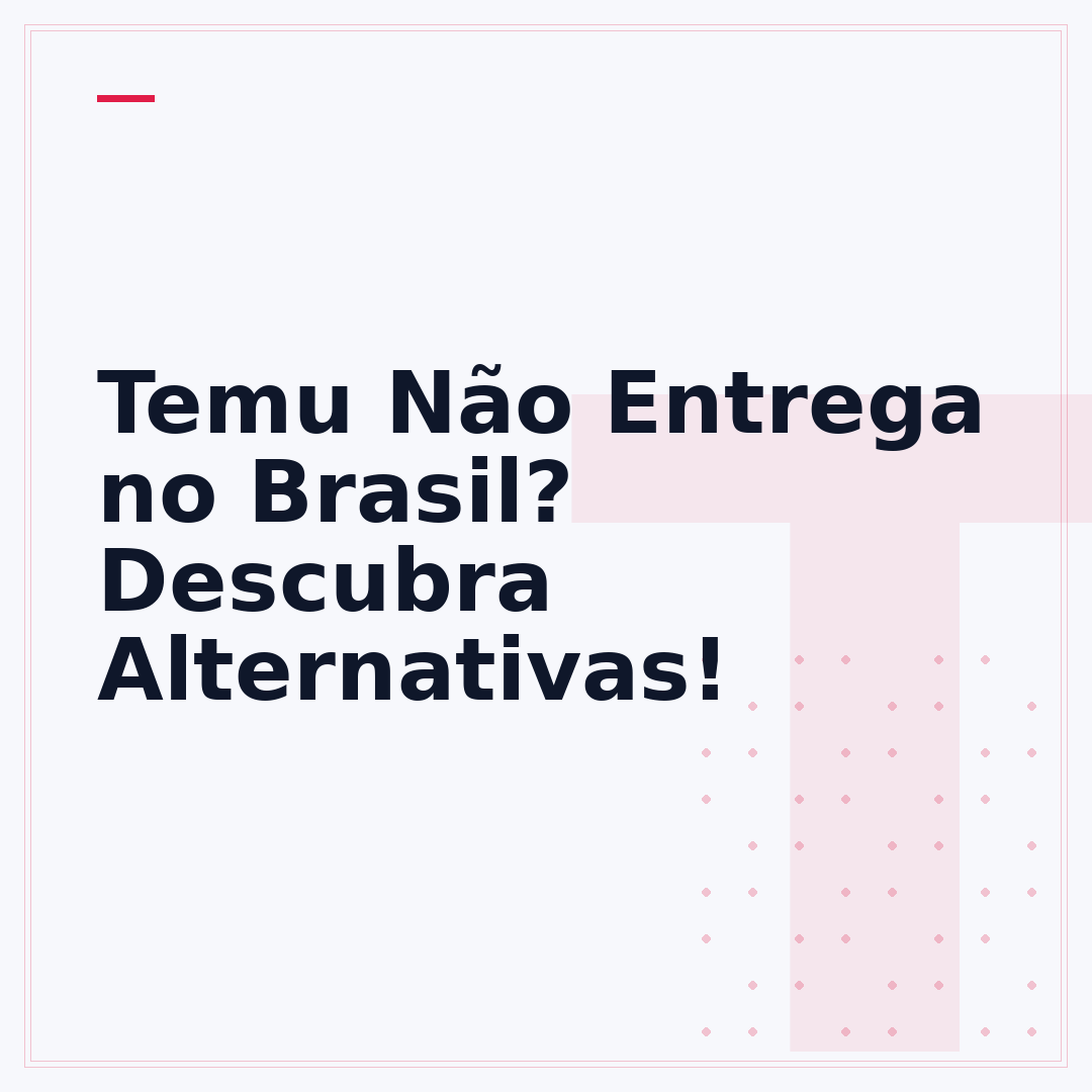 Temu Não Entrega no Brasil? Descubra Alternativas!