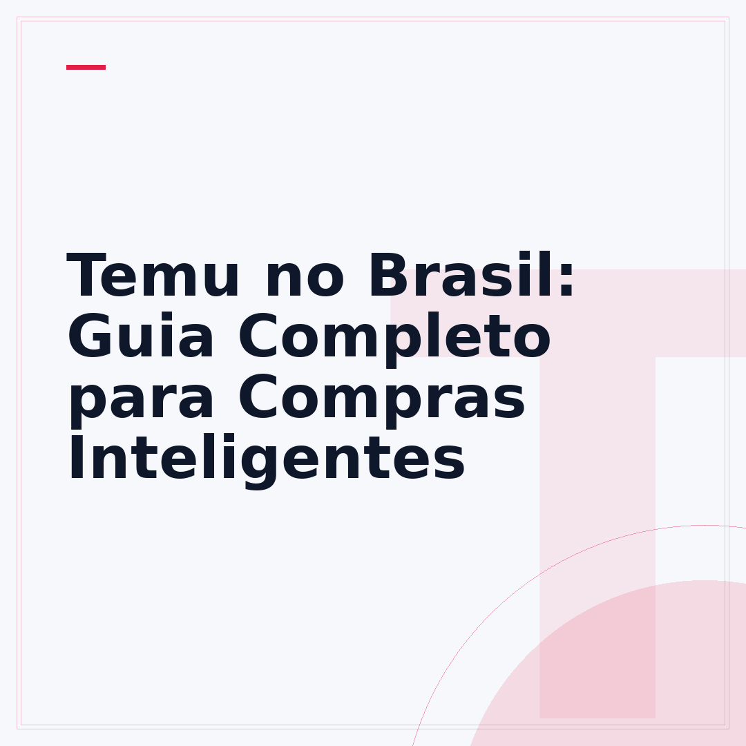 Temu no Brasil: Guia Completo para Compras Inteligentes