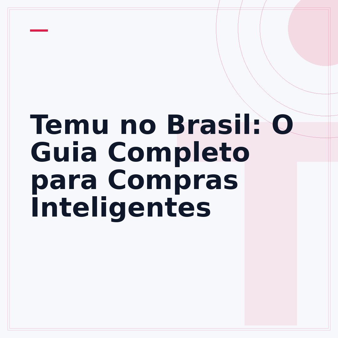 Temu no Brasil: O Guia Completo para Compras Inteligentes