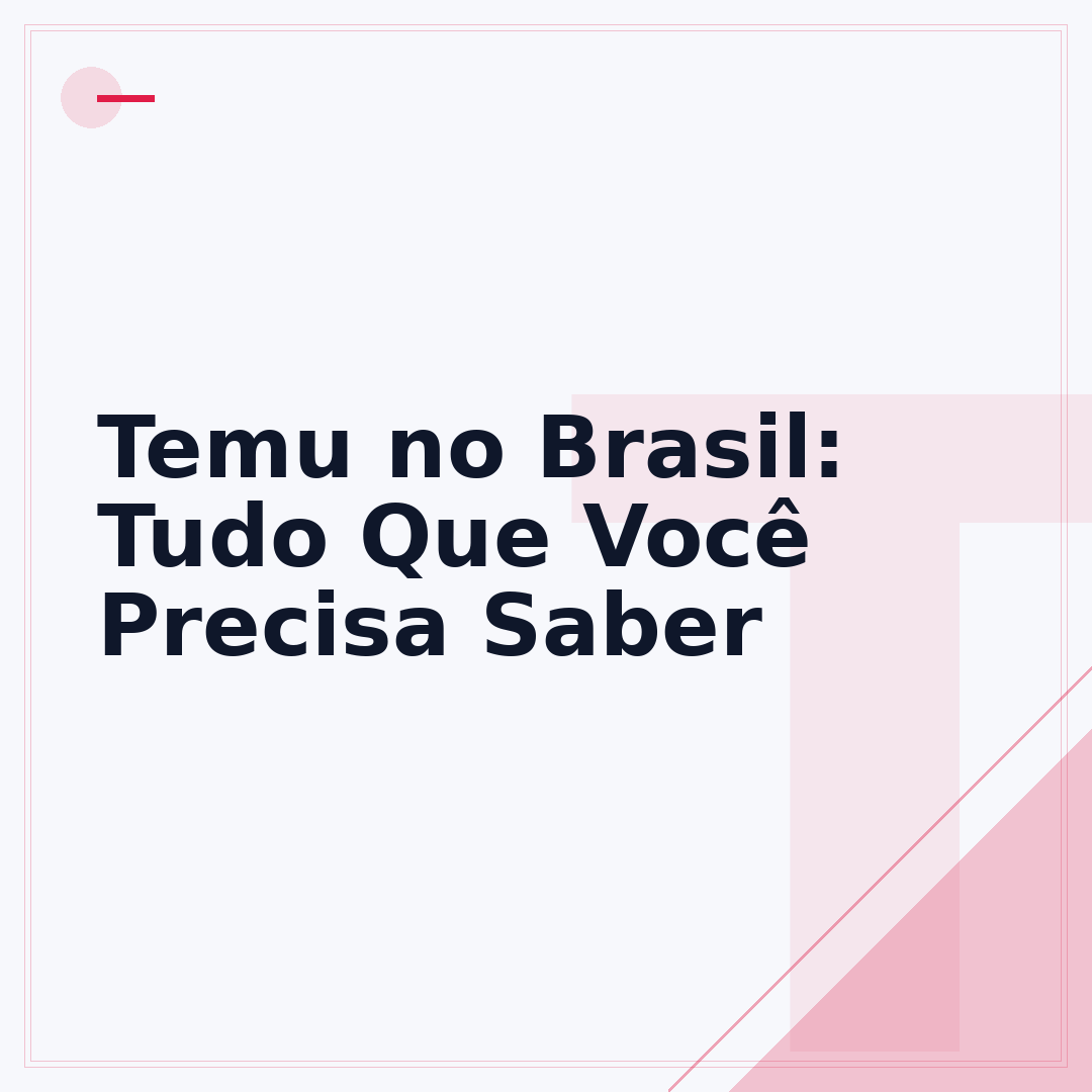 Temu no Brasil: Tudo Que Você Precisa Saber