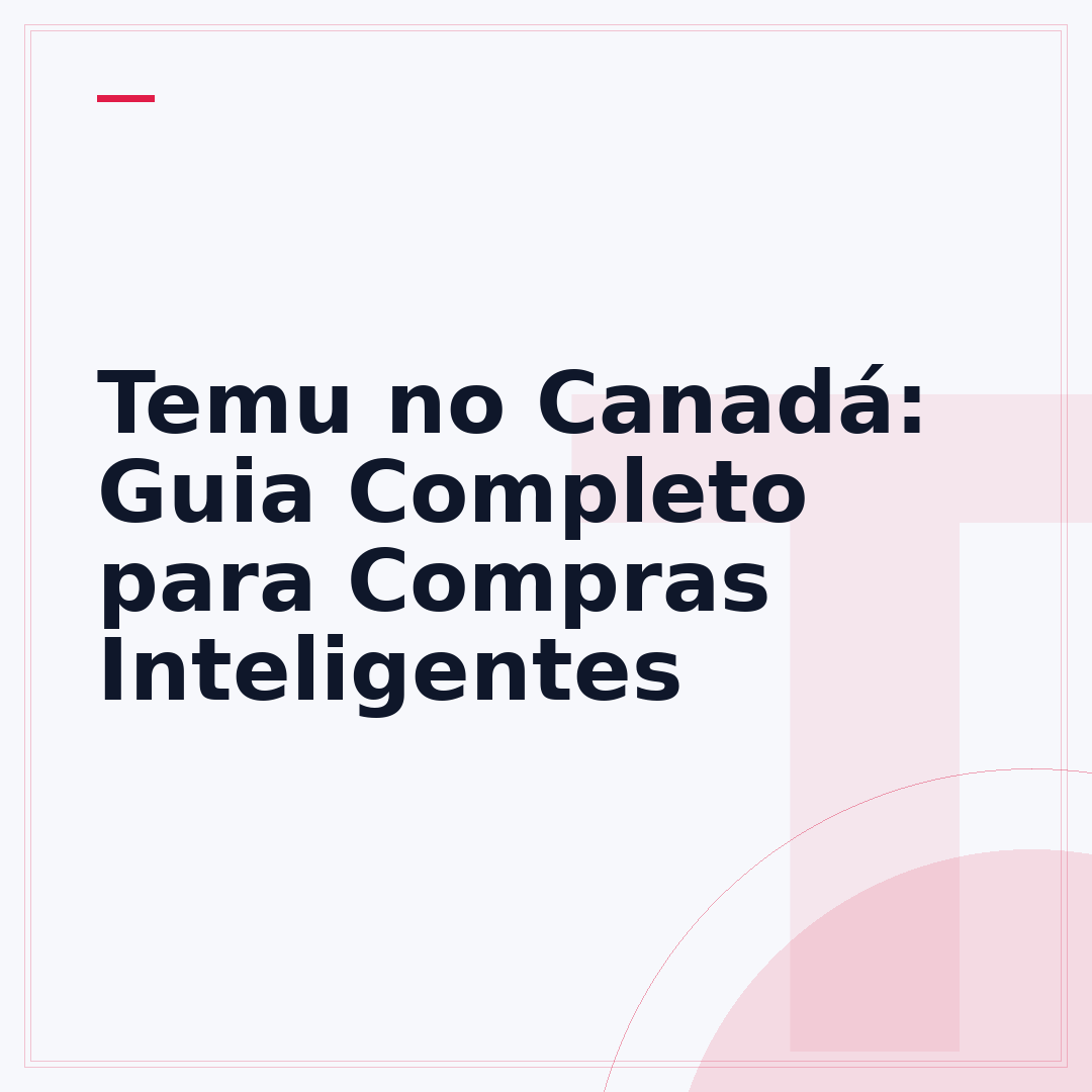 Temu no Canadá: Guia Completo para Compras Inteligentes