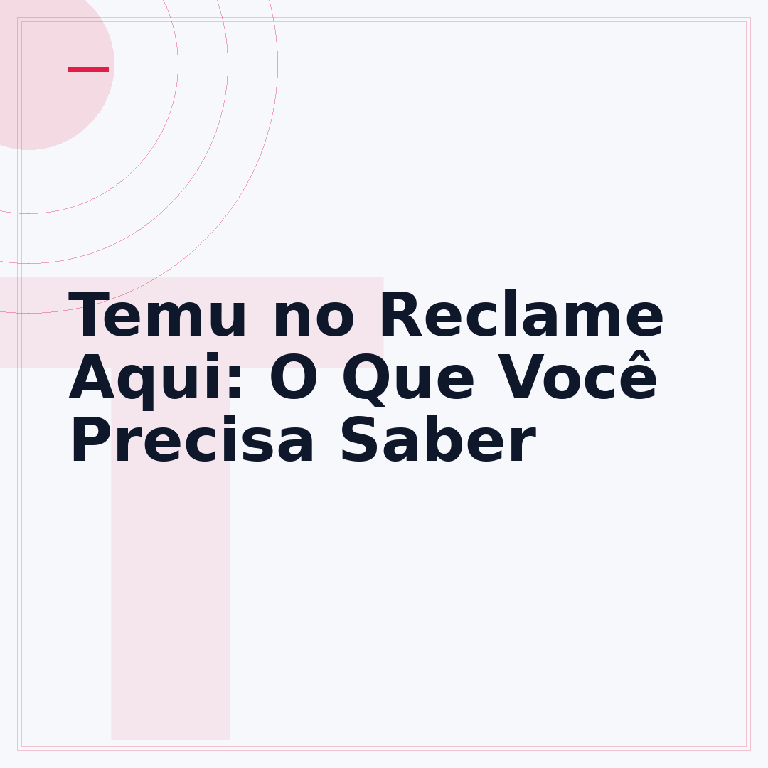 Temu no Reclame Aqui: O Que Você Precisa Saber