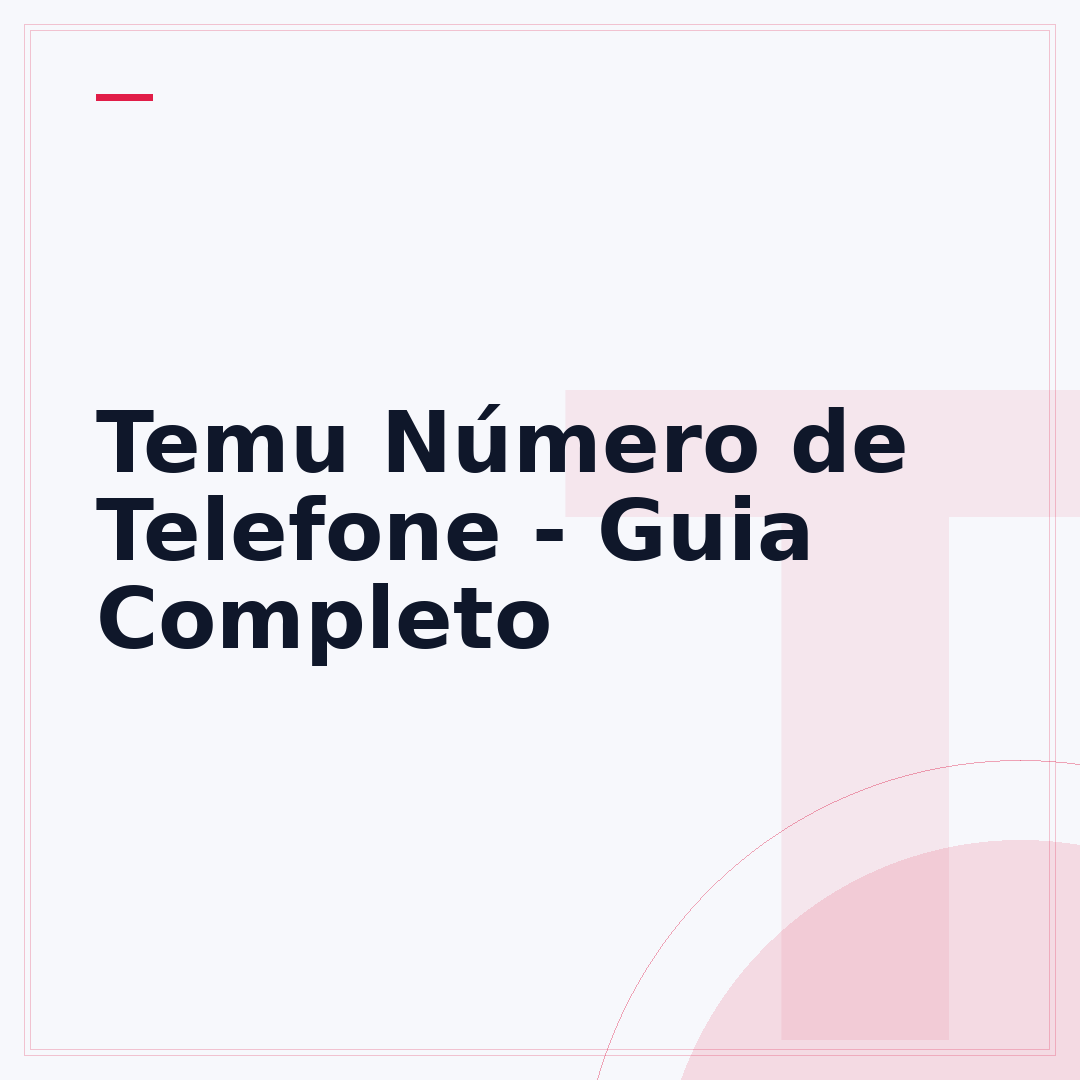 Temu Número de Telefone - Guia Completo