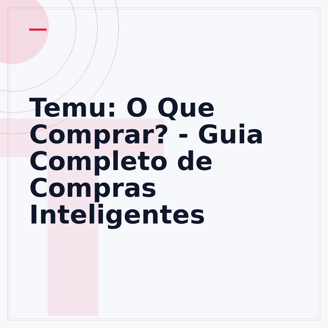 Temu: O Que Comprar? - Guia Completo de Compras Inteligentes