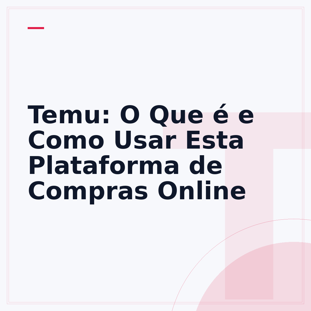 Temu: O Que é e Como Usar Esta Plataforma de Compras Online