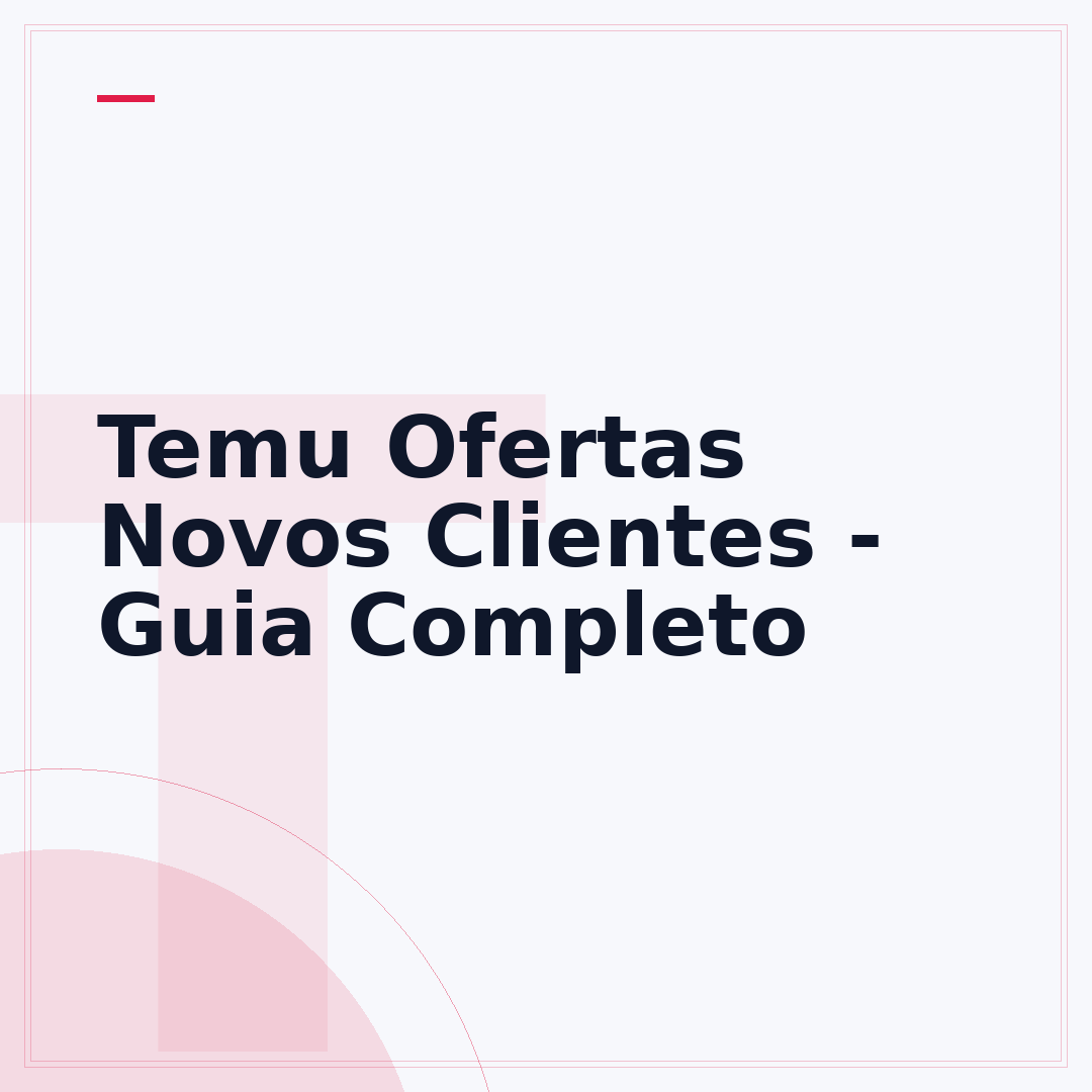 Temu Ofertas Novos Clientes - Guia Completo