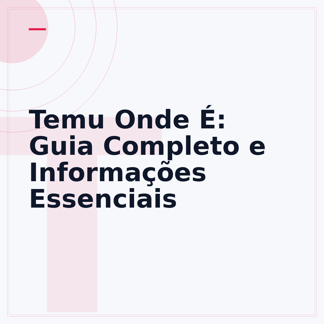Temu Onde É: Guia Completo e Informações Essenciais