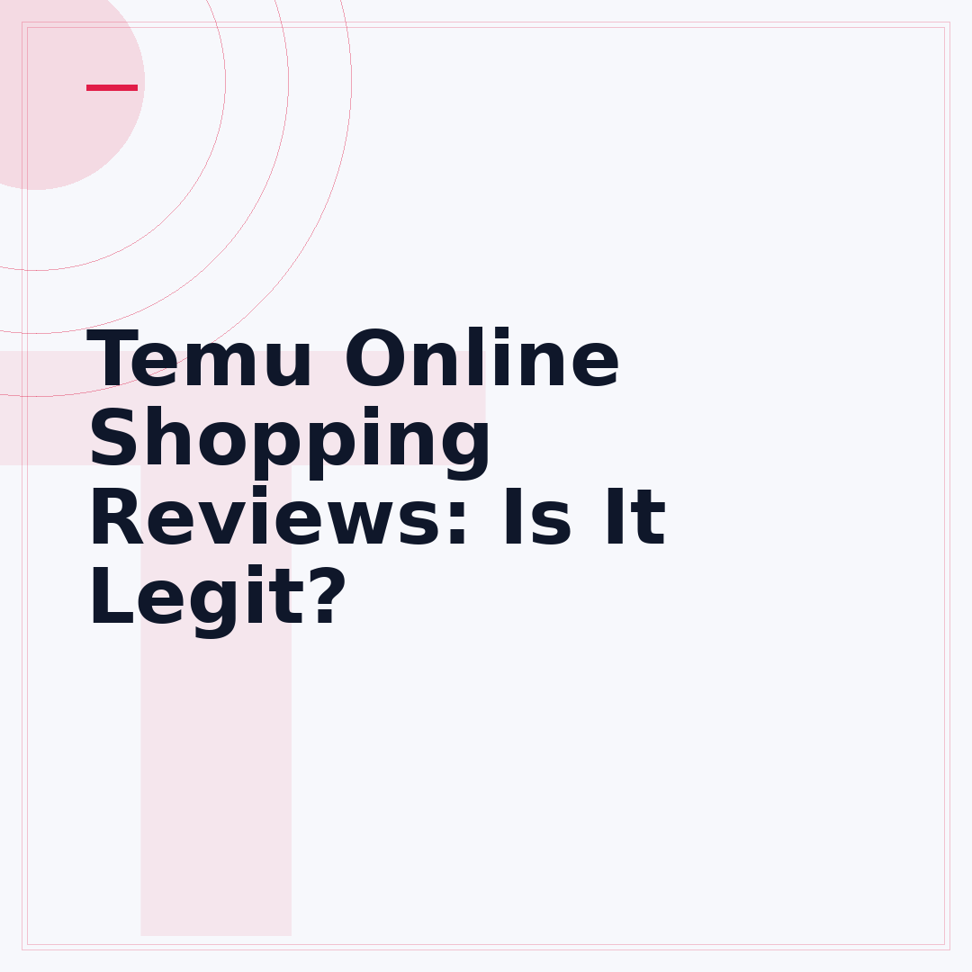 Temu Online Shopping Reviews: Is It Legit?