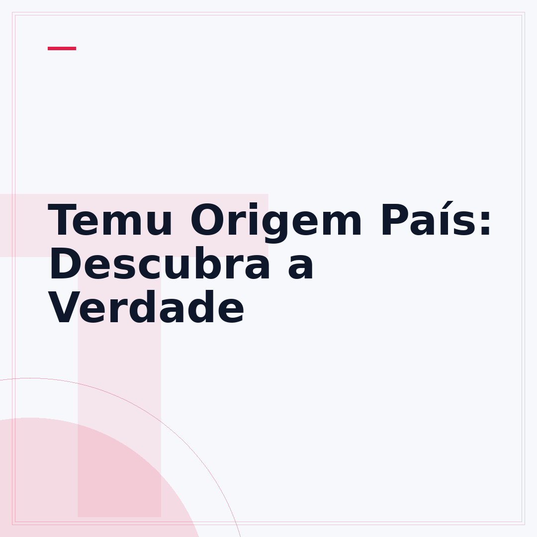 Temu Origem País: Descubra a Verdade