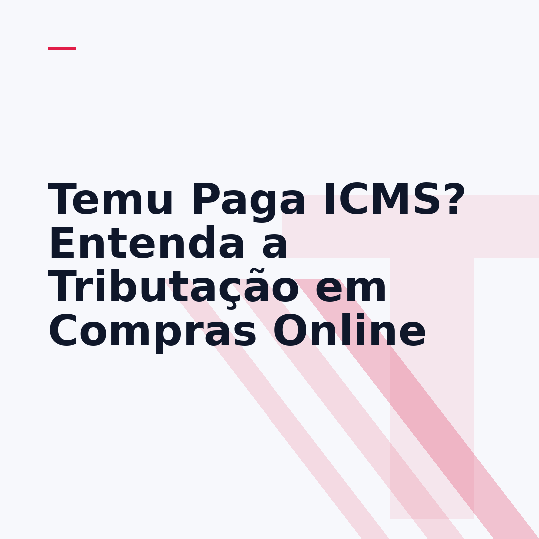 Temu Paga ICMS? Entenda a Tributação em Compras Online