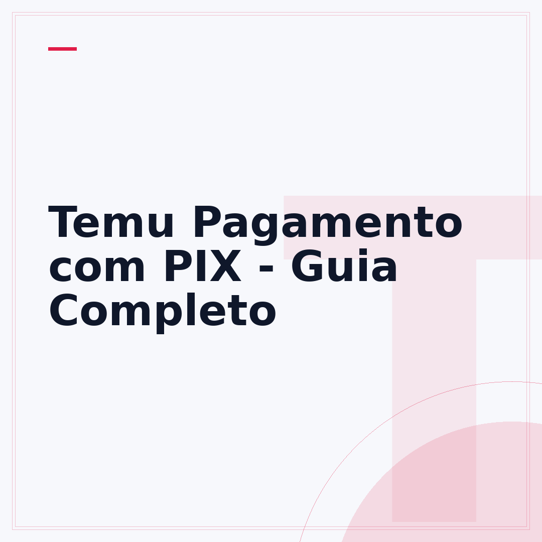 Temu Pagamento com PIX - Guia Completo
