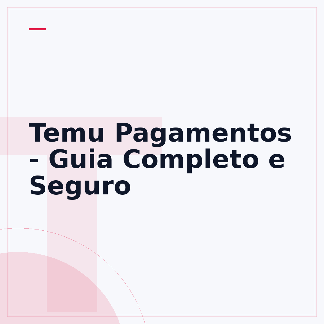 Temu Pagamentos - Guia Completo e Seguro