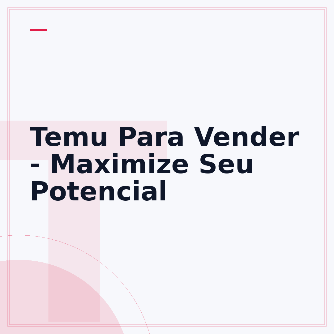 Temu Para Vender - Maximize Seu Potencial