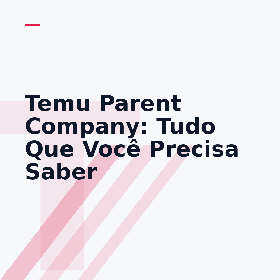 Temu Parent Company: Tudo Que Você Precisa Saber