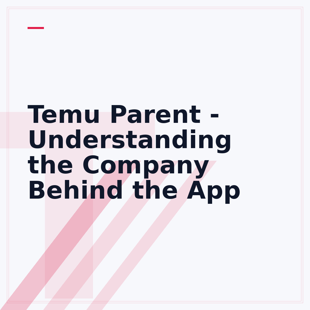 Temu Parent - Understanding the Company Behind the App