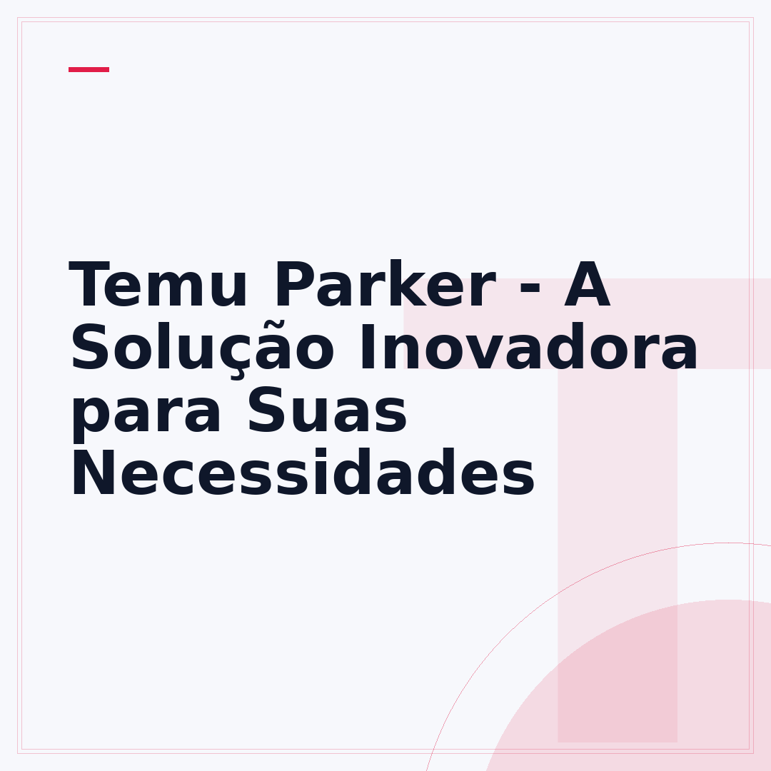 Temu Parker - A Solução Inovadora para Suas Necessidades