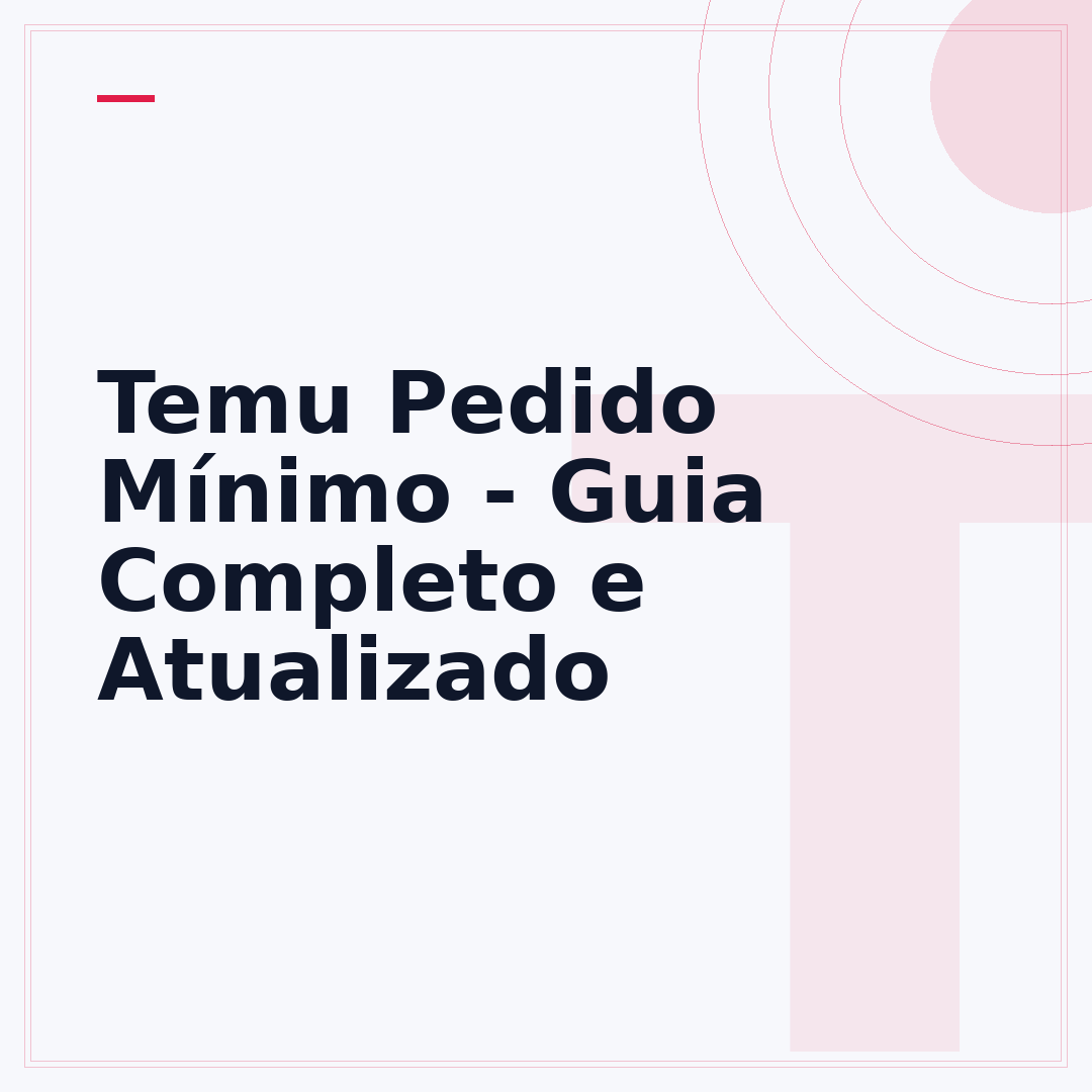 Temu Pedido Mínimo - Guia Completo e Atualizado