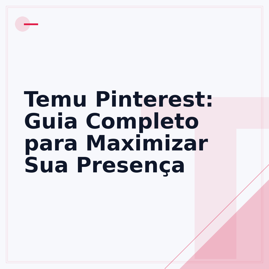 Temu Pinterest: Guia Completo para Maximizar Sua Presença