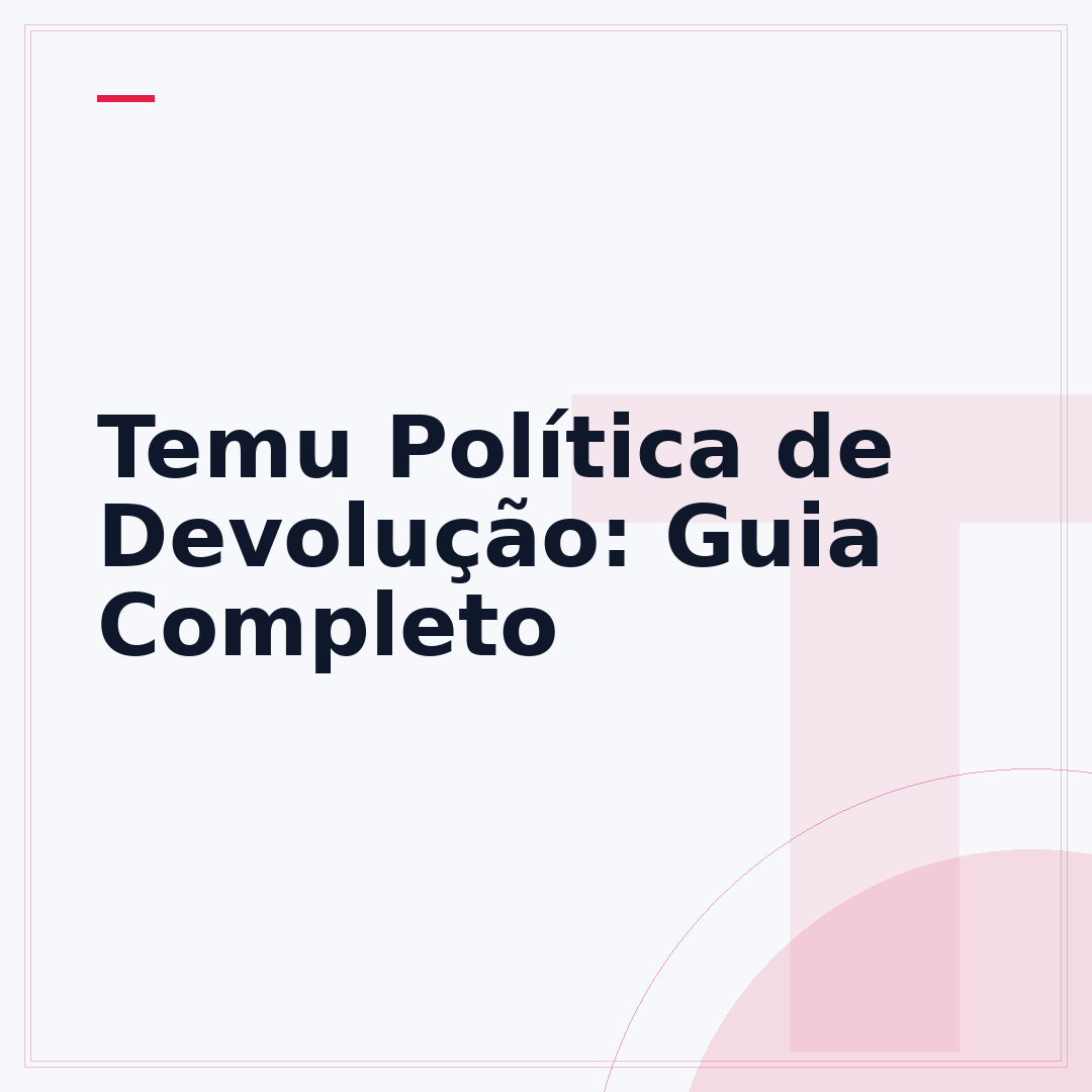 Temu Política de Devolução: Guia Completo