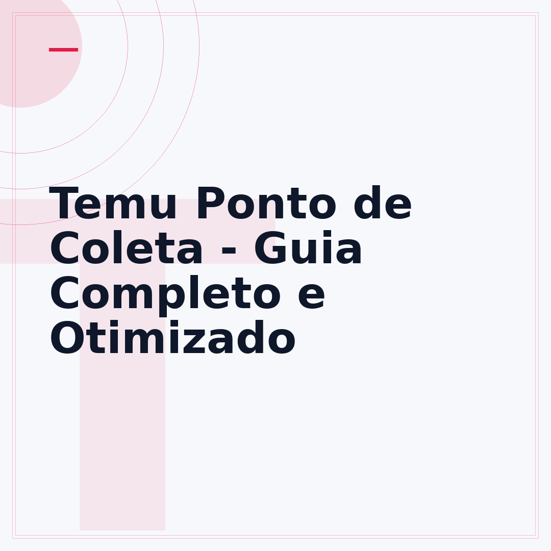 Temu Ponto de Coleta - Guia Completo e Otimizado