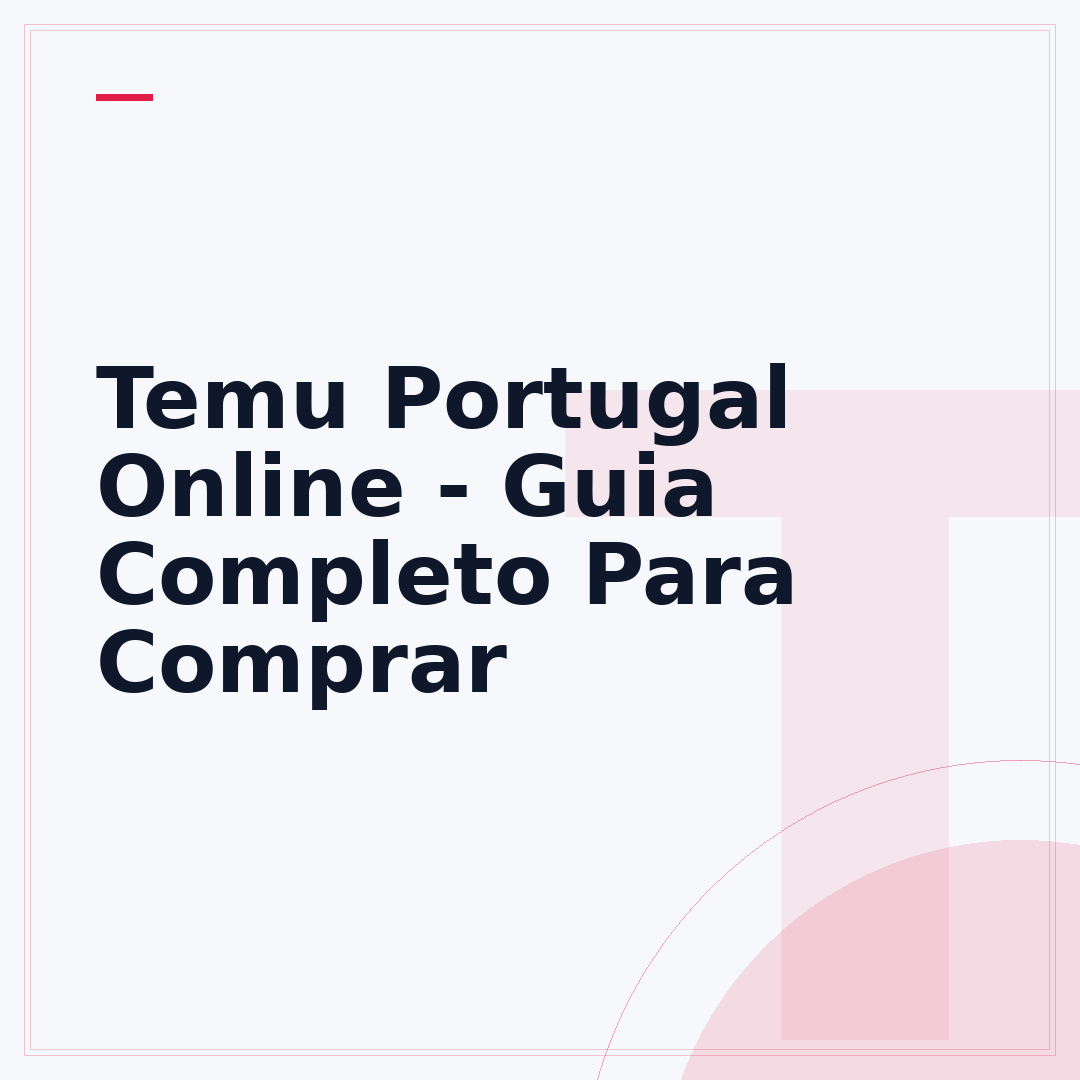 Temu Portugal Online - Guia Completo Para Comprar