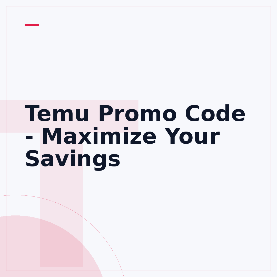 Temu Promo Code - Maximize Your Savings