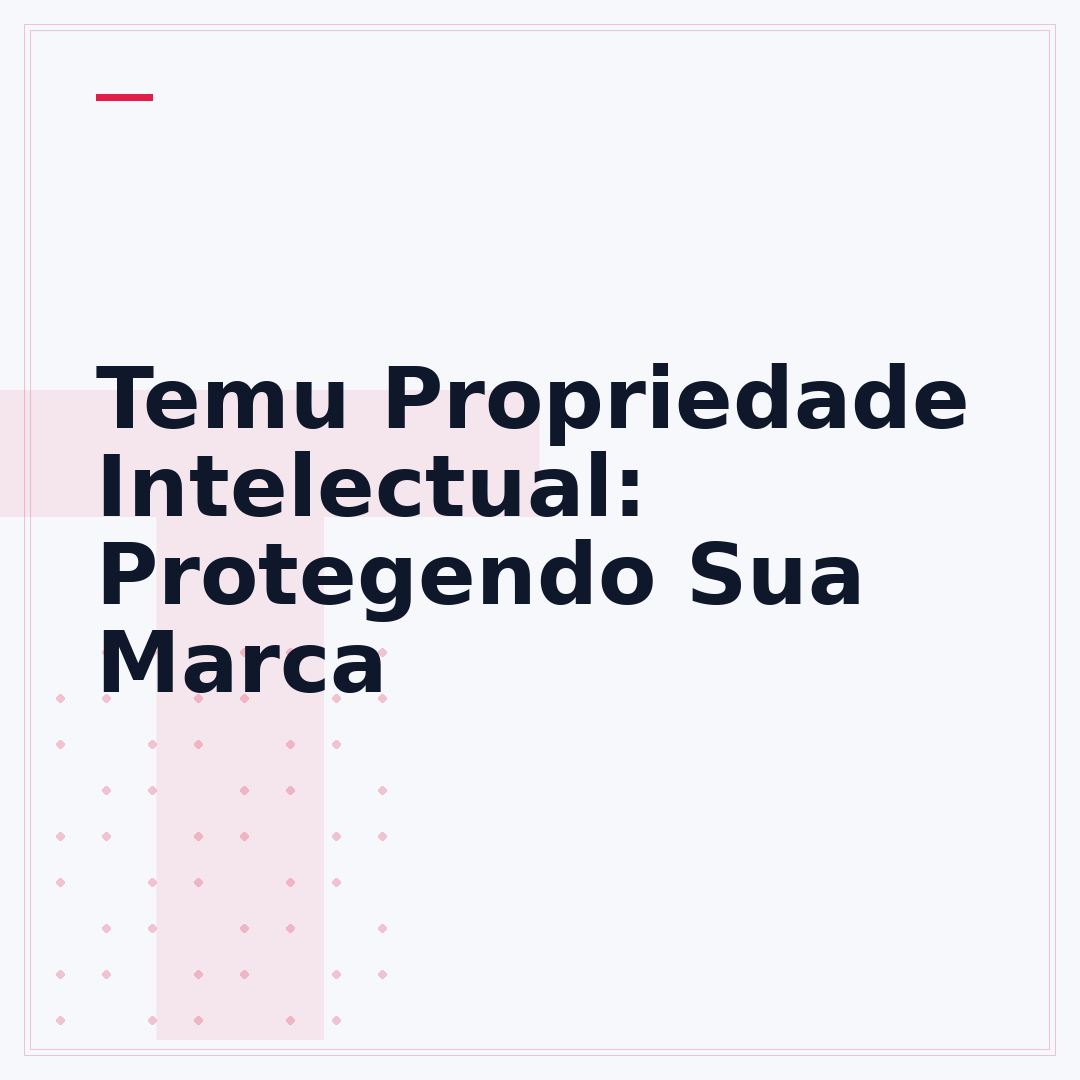 Temu Propriedade Intelectual: Protegendo Sua Marca