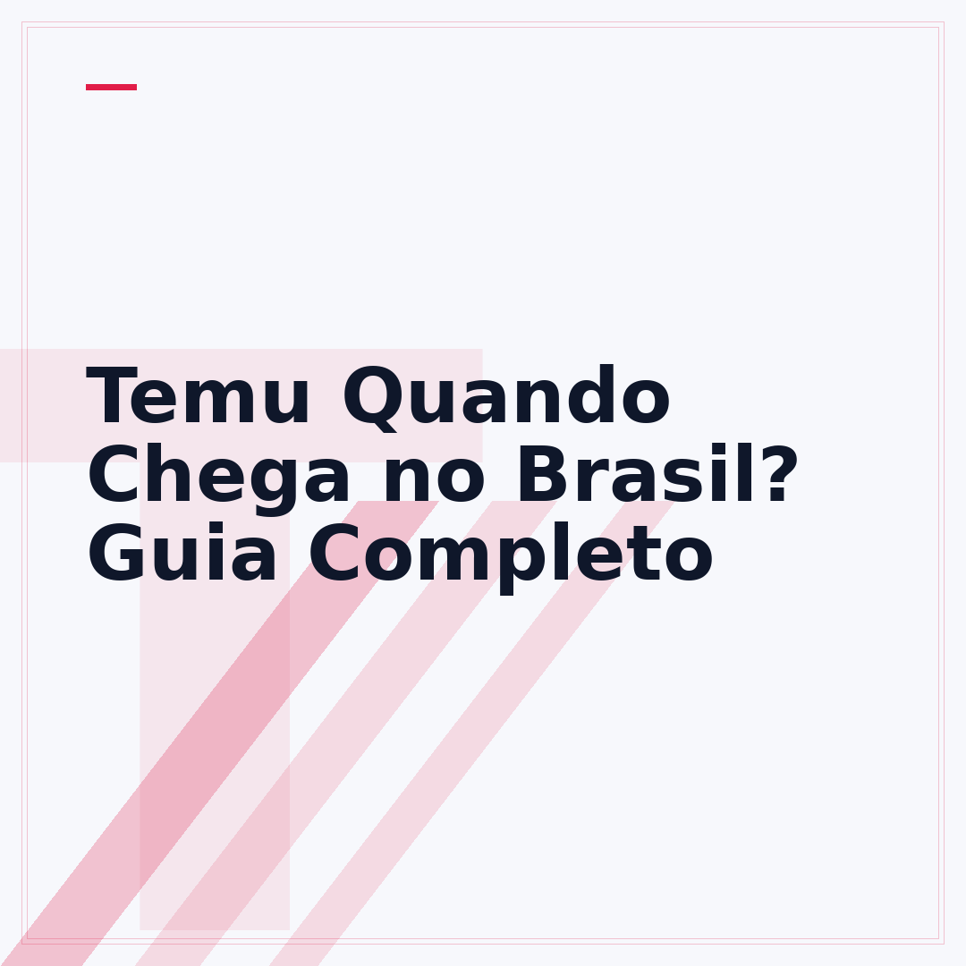 Temu Quando Chega no Brasil? Guia Completo