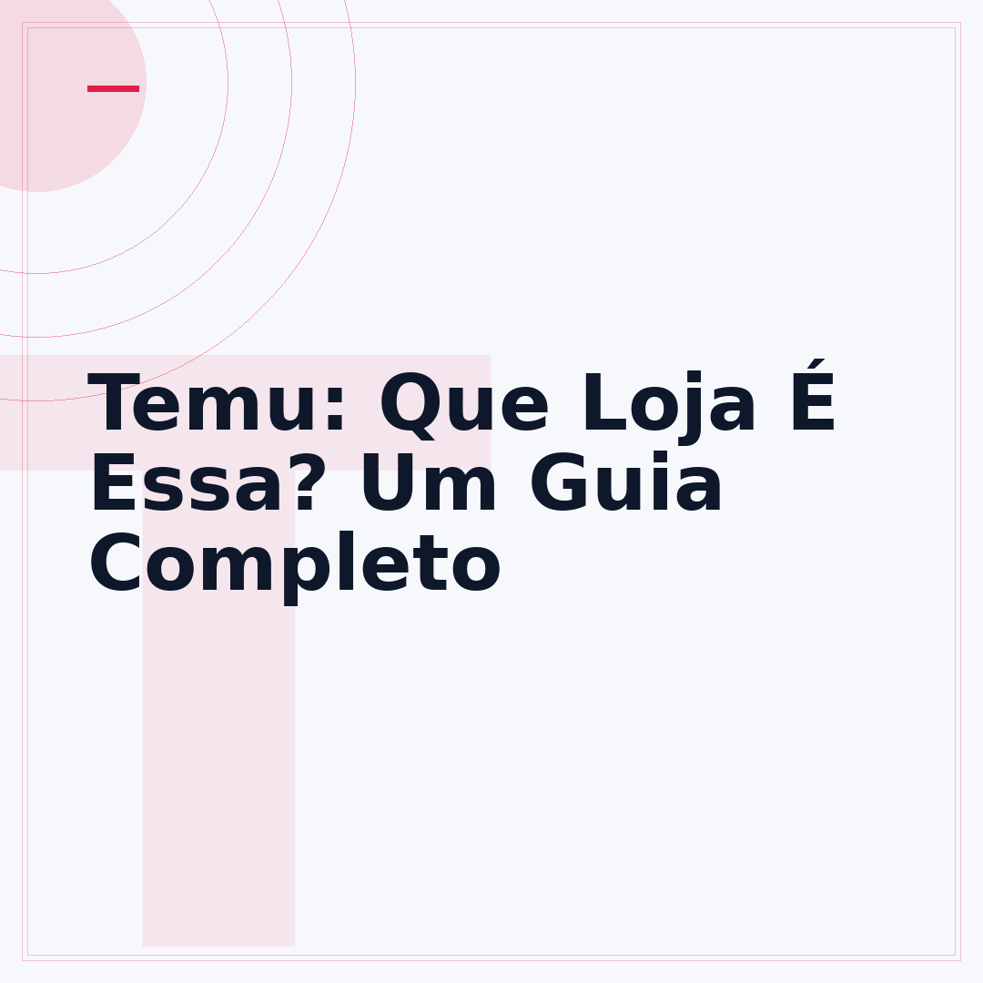 Temu: Que Loja É Essa? Um Guia Completo
