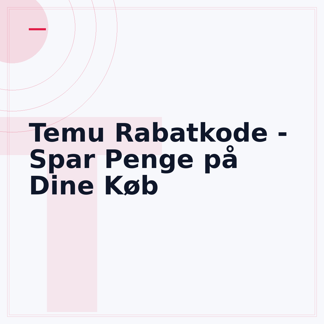 Temu Rabatkode - Spar Penge på Dine Køb