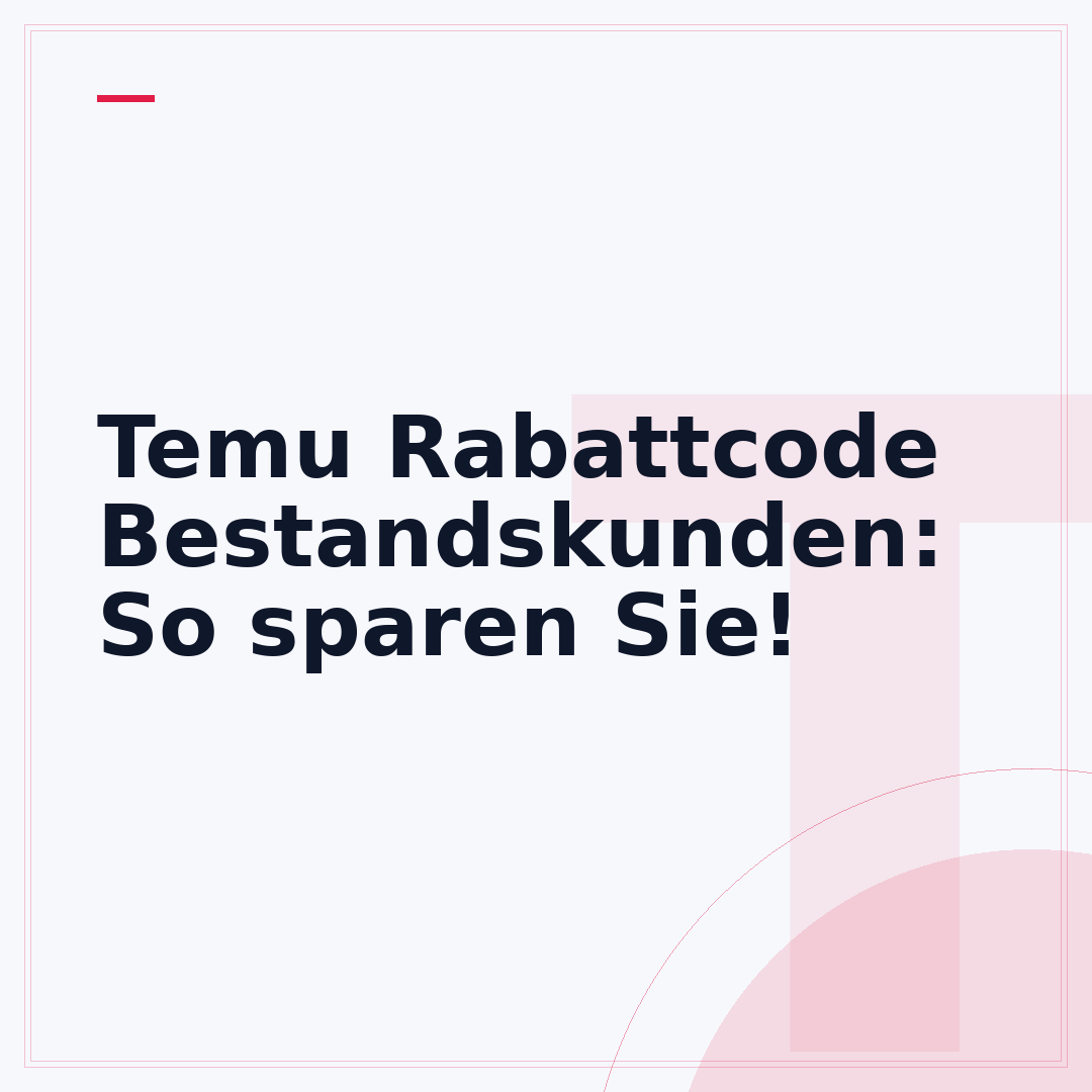 Temu Rabattcode Bestandskunden: So sparen Sie!