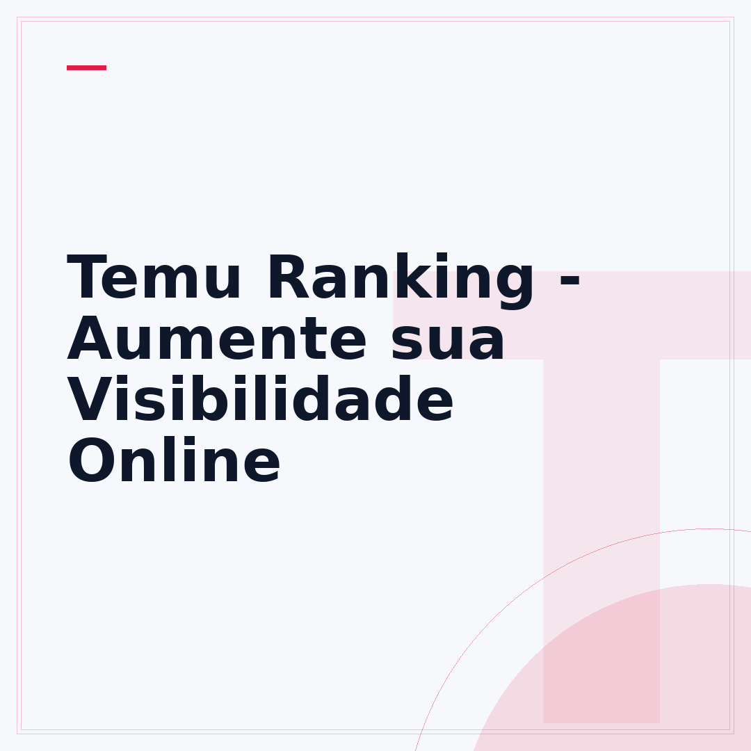 Temu Ranking - Aumente sua Visibilidade Online