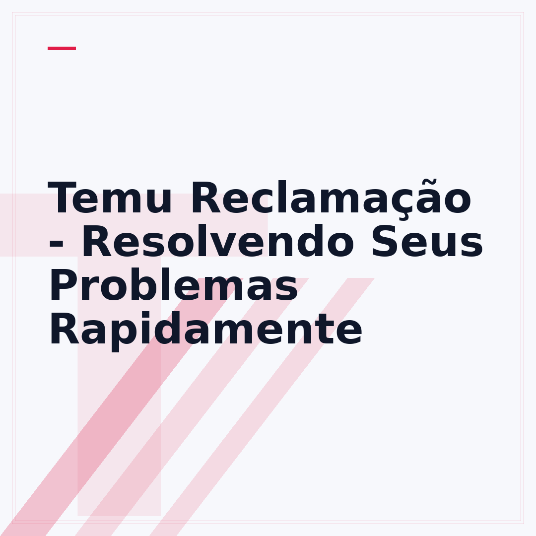 Temu Reclamação - Resolvendo Seus Problemas Rapidamente