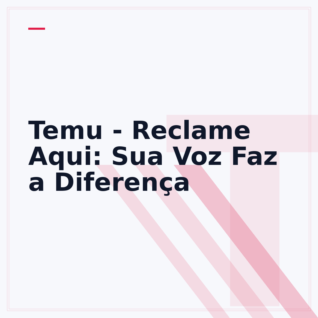 Temu - Reclame Aqui: Sua Voz Faz a Diferença