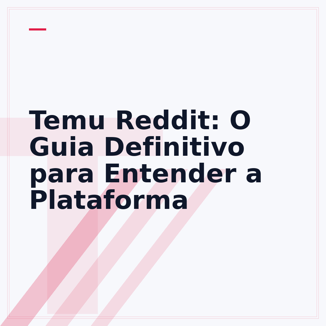Temu Reddit: O Guia Definitivo para Entender a Plataforma