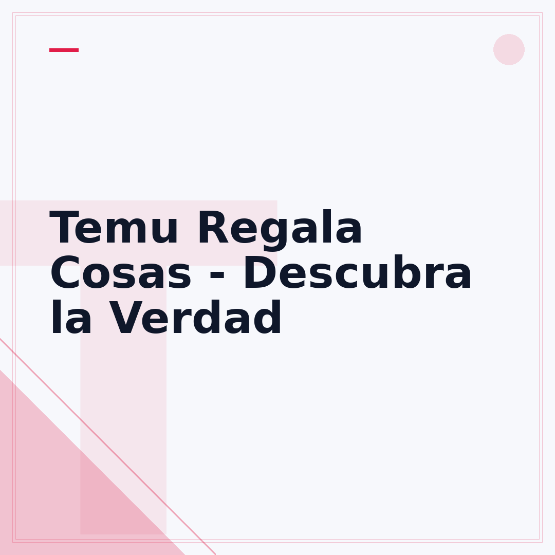 Temu Regala Cosas - Descubra la Verdad