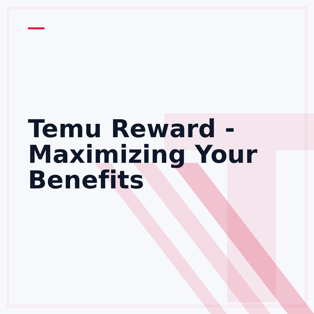 Temu Reward - Maximizing Your Benefits