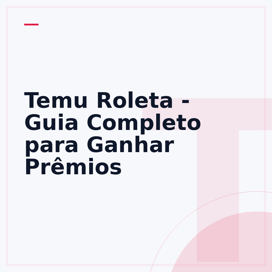 Temu Roleta - Guia Completo para Ganhar Prêmios