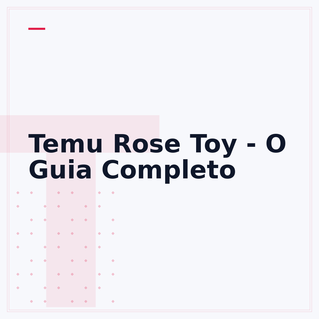 Temu Rose Toy - O Guia Completo