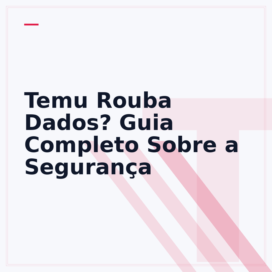 Temu Rouba Dados? Guia Completo Sobre a Segurança