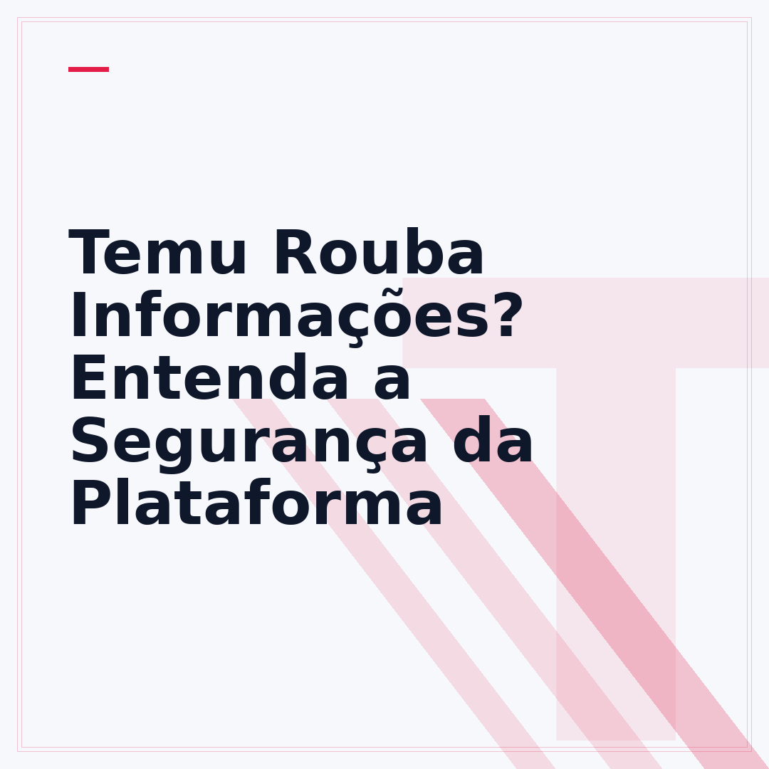 Temu Rouba Informações? Entenda a Segurança da Plataforma