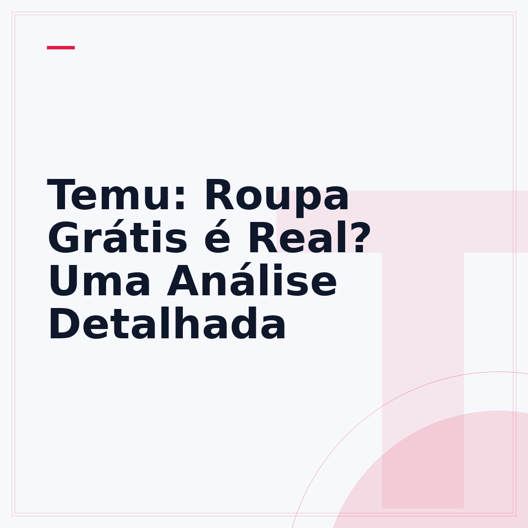 Temu: Roupa Grátis é Real? Uma Análise Detalhada