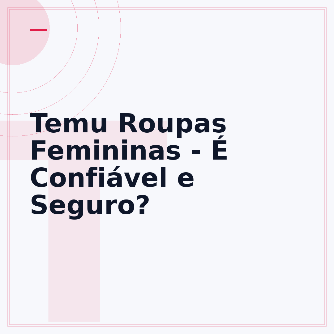 Temu Roupas Femininas - É Confiável e Seguro?