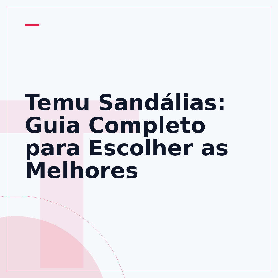 Temu Sandálias: Guia Completo para Escolher as Melhores