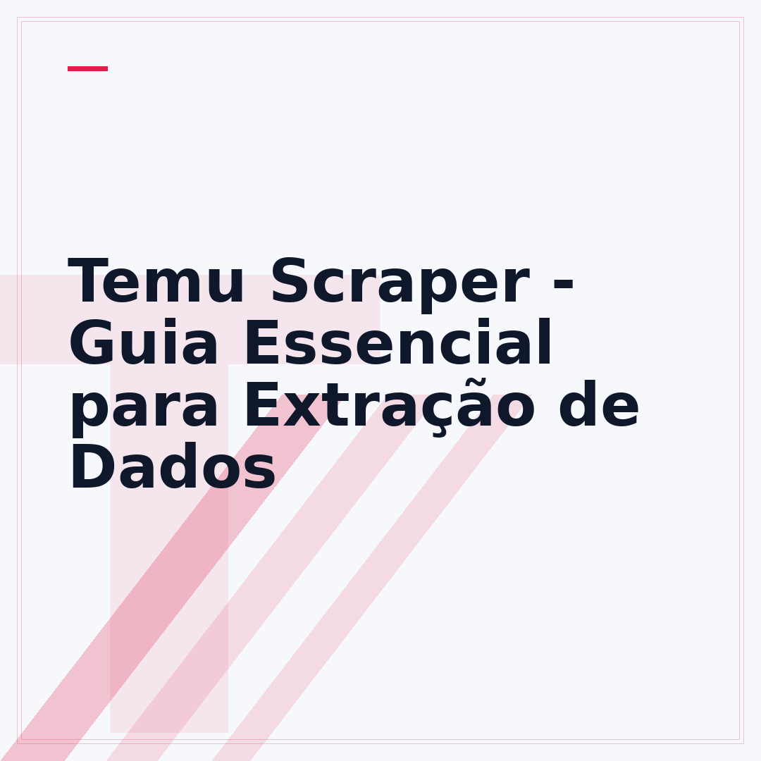Temu Scraper - Guia Essencial para Extração de Dados