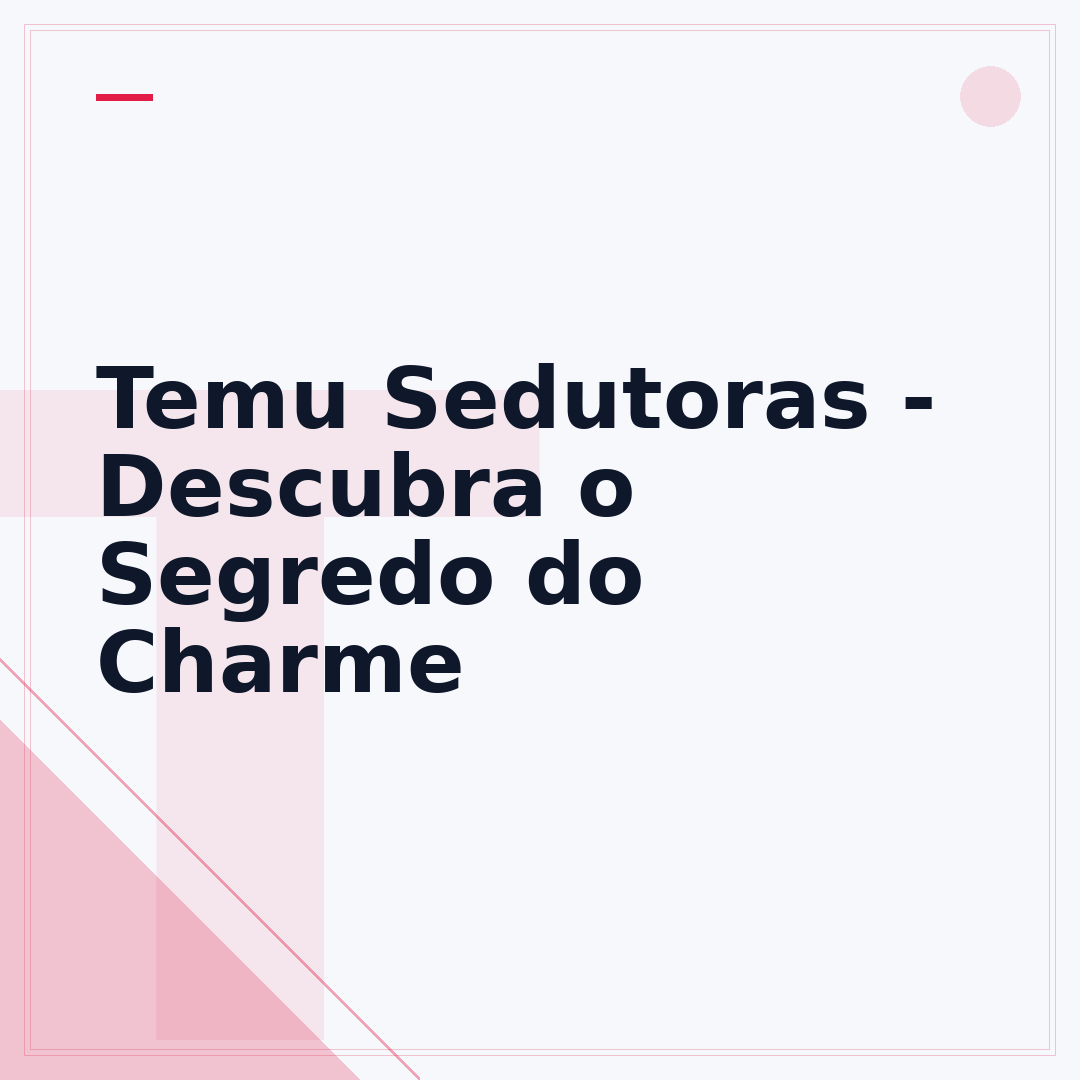 Temu Sedutoras - Descubra o Segredo do Charme